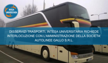 DISSERVIZI TRASPORTI,INTESA UNIVERSITARIA RICHIEDE INTERLOCUZIONE CON L'AMMINISTRAZIONE DELLA SOCIETA' AUTOLINEE GALLO S.R.L.