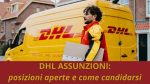 Assunzioni in DHL: Opportunità per Analisti, coordinatori, impiegati e manager | Ecco la domanda