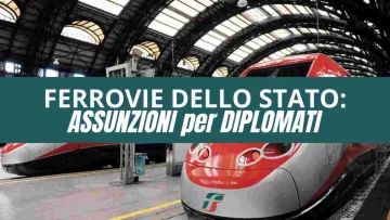 Nuove assunzioni in Ferrovie dello Stato con un unico requisito, il diploma, ecco le posizioni...