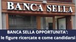 Lavoro in Banca Sella: Assunzioni di Giovani come operatori di sportello | Ecco come candidarsi