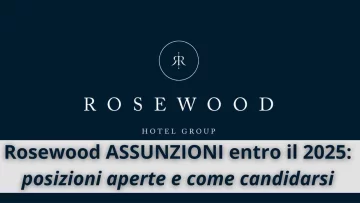 Il gruppo Rosewood Hotels sta avviando un piano di assunzioni per nuove aperture, vediamo insieme le...
