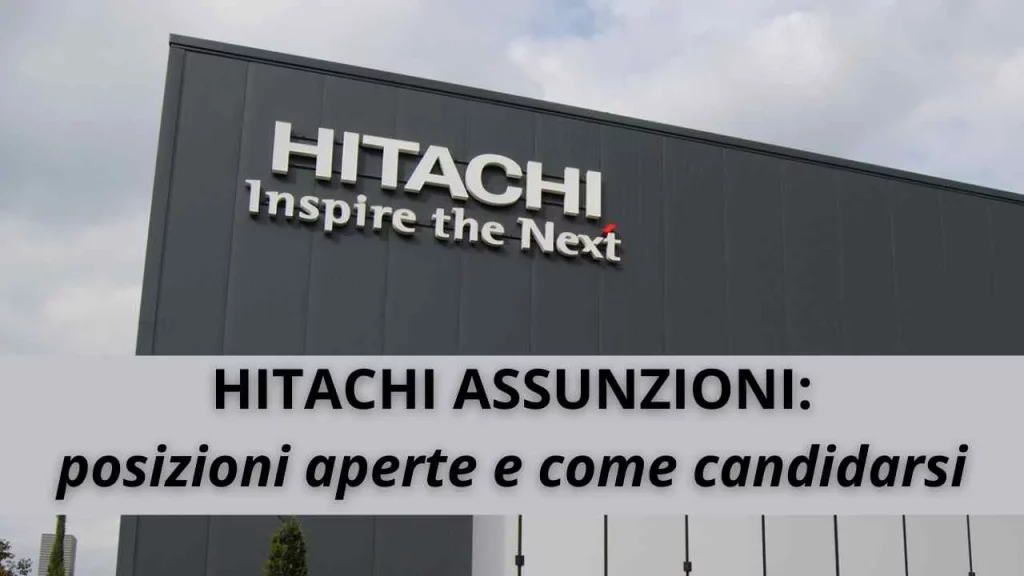 Il gruppo Hitachi sta avviando un piano di assunzioni, vediamo insieme quali sono le posizioni...