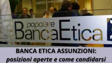 La Banca Etica sta avviando un piano di assunzioni, vediamo insieme quali sono le posizioni aperte e...