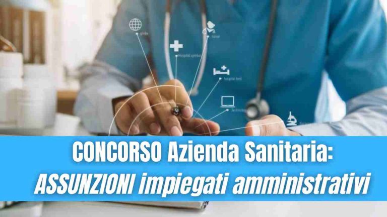 CONCORSO Presso Azienda Sanitaria: ASSUNZIONI Impiegati Amministrativi ...