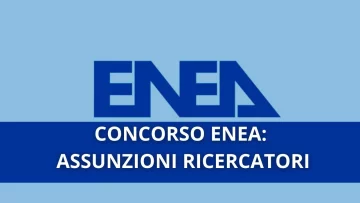 Concorso presso Enea, (Agenzia nazionale per le nuove tecnologie, l’energia e lo sviluppo economico...