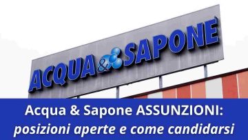 Acqua & Sapone Assunzioni