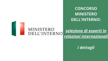 Il Ministero dell'Interno ha indetto un concorso per la selezione di esperti in relazioni...