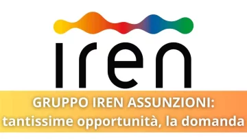Il gruppo Iren operante nel settore dell'energia sta avviando un piano di assunzioni, ecco le...