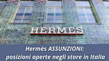 Hermès Assume, sono disponibili opportunità di Lavoro nelle Boutique Italiane, ecco i dettagli sulle...