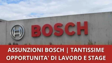 Il gruppo Bosch sta avviando un piano di assunzioni, ecco quali sono le posizioni aperte e come...