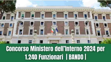 Il Concorso Ministero dell’Interno Funzionari 2024 offre 1.248 posizioni a tempo pieno e...