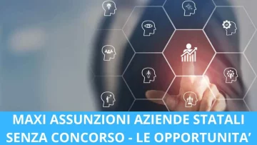 Assunzioni in queste aziende statali senza concorso: ecco di seguito l’elenco di quelle a cui...