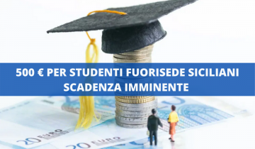 500 € PER STUDENTI FUORISEDE SICILIANI SCADENZA IMMINENTE