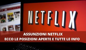 ASSUNZIONI NETFLIX ECCO LE POSIZIONI APERTE E TUTTE LE INFO