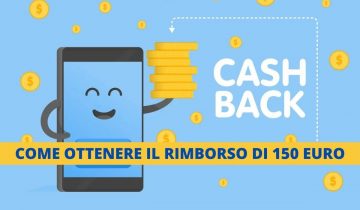 CASHBACK: COME OTTENERE IL RIMBORSO DI 150 EURO