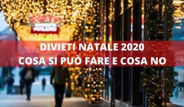 DIVIETI NATALE 2020 COSA SI PUÒ FARE E COSA NO