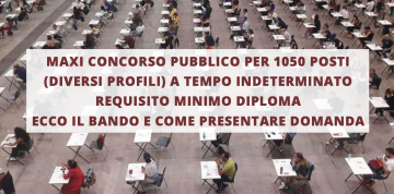 MAXI CONCORSO PER 1050 POSTI REQUISITO MINIMO DIPLOMA