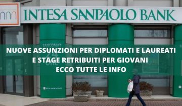 NUOVE ASSUNZIONI PER DIPLOMATI E LAUREATI E STAGE RETRIBUITI PER GIOVANI ECCO TUTTE LE INFO