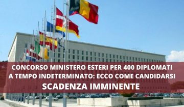 NUOVO CONCORSO MINISTERO ESTERI PER 400 DIPLOMATI ECCO COME PRESENTARE DOMANDA