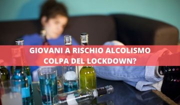 RISCHIO ALCOLISMO. COLPA DEL LOCKDOWN?